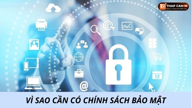 Vì sao cần có chính sách bảo vệ thông tin, dữ liệu khách hàng?