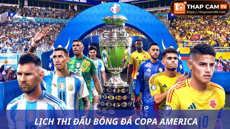 Theo dõi thời gian thi đấu Copa America tại thapcamtv 