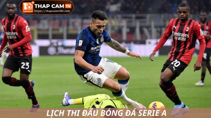 Lịch thi đấu chi tiết Serie A tại trang web thapcamtv 